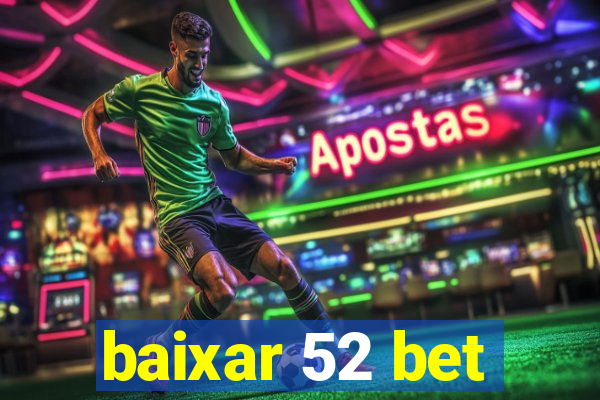 baixar 52 bet